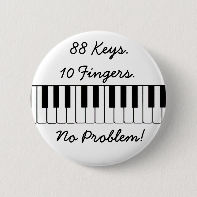 88 Keys., 10 Fingers., No Problem! 6 Cm Round Badge (Front)
