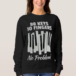 88 Keys 10 Fingers No Problem For Classic Music Pi Sweatshirt