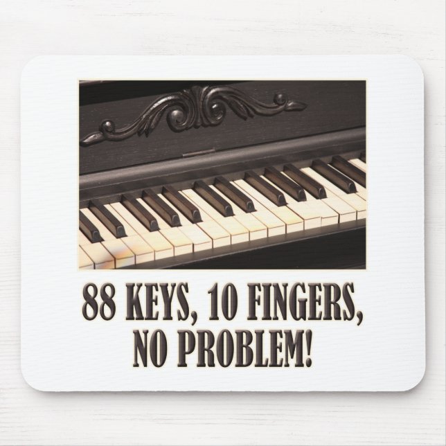 88 Keys, 10 Fingers, No Problem! Mouse Pad (Front)