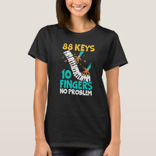 88 Keys 10 Fingers No Problem Piano Musician Instr T-Shirt