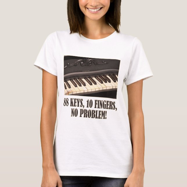 88 Keys, 10 Fingers, No Problem! T-Shirt (Front)