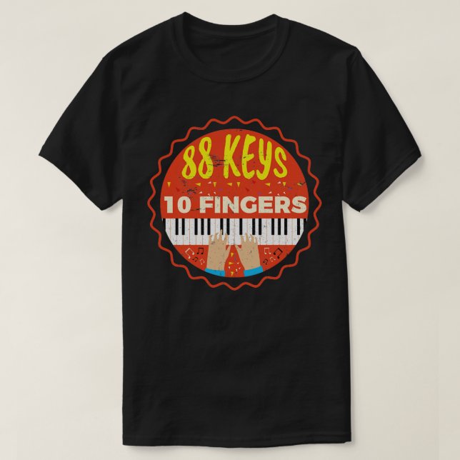 88 Keys 10 Fingers Piano Pianist Piano Music T-Shirt (Design Front)