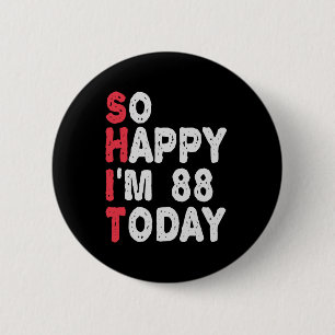 88th Birthday So Happy I'm 88 Today Funny Gift 6 Cm Round Badge