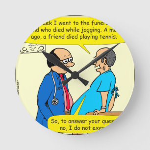 897 I don't exercise doctor patient cartoon Round Clock