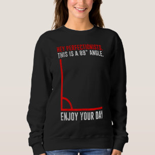 89° angle enjoy your day mathematician math sweatshirt