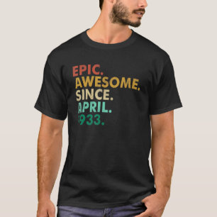 89 Years Old Epic Awesome Since April 1933 89th Bi T-Shirt