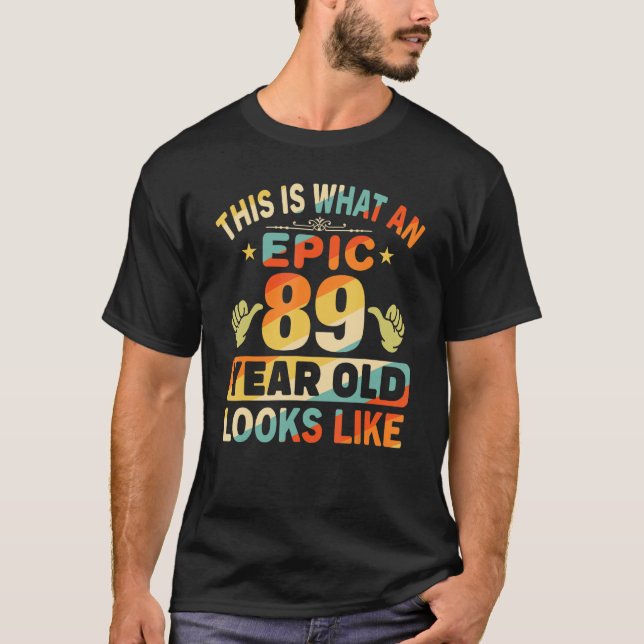 89th Birthday  For 89 Years Old Epic Looks Like T-Shirt (Front)