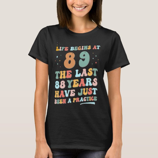 89th birthday Man Woman 2023 Groovy Life begins at T-Shirt (Front)