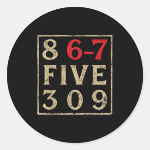 8 67 Five 309 Funny Six Seven Classic Round Sticker