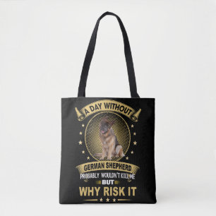8 A Day Without German Shepherd Probably Wouldn't Tote Bag