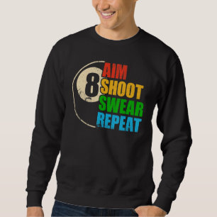 8 Ball Pool Billiards Player Aim Shoot Swear Repea Sweatshirt