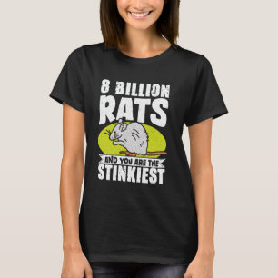 8 Billion Rats And You Are The Stinkiest T-Shirt