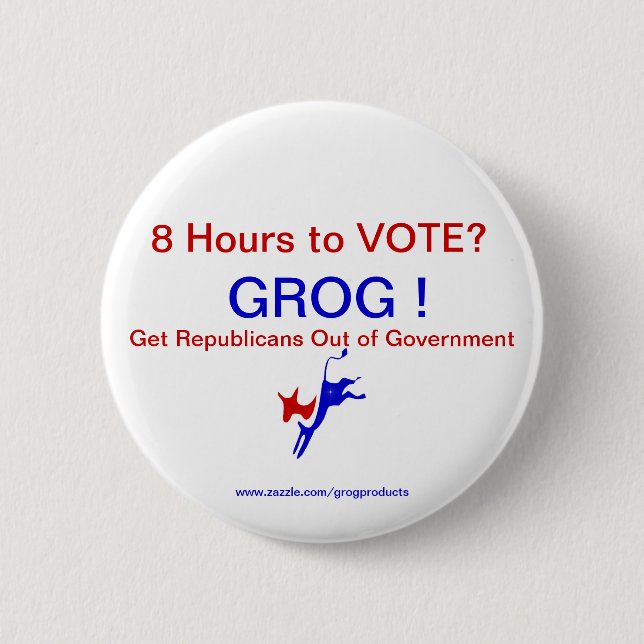 8 Hours to Vote? Pin/Button-2.25" 6 Cm Round Badge (Front)