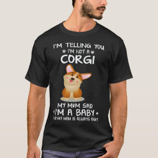 8 I'm Telling You I'm Not A Corgi T-Shirt