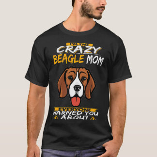 8 I'm The Crazy Beagle Mum T-Shirt