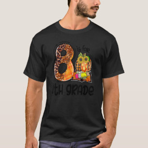 8 Is For 8th Grade Leopard Pumpkin Teacher Fall Th T-Shirt