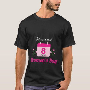 8 March International Womens Day 2022 Happy Womens T-Shirt