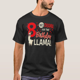 8 No Drama For This Birthday Llama 8th Bday Celebr T-Shirt