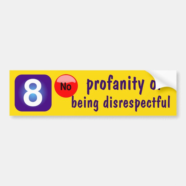 8 No profanity OR being disrespectful Bumper Sticker (Front)