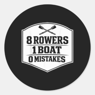 8 Rowers 1 Boat 0 Mistakes Rowing Crew Team Row Classic Round Sticker