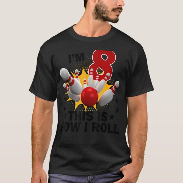 8 Year Old Bowling Birthday Party How I Roll 8th T-Shirt (Front)