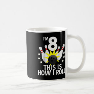 8 Year Old Bowling Birthday Party Shirt How I Roll Coffee Mug