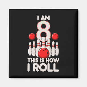 8 Year Old Bowling Party 8th Birthday Is How I Rol Magnet