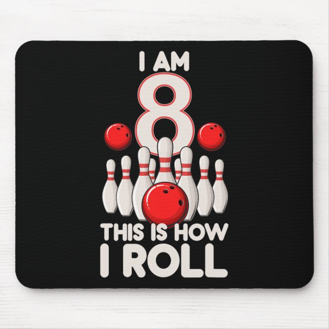 8 Year Old Bowling Party 8th Birthday Is How I Rol Mouse Pad (Front)