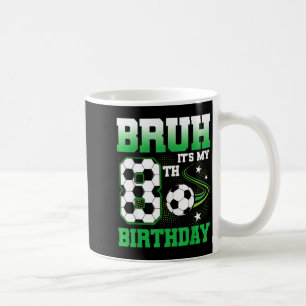 8 Year Old Bruh 8th Birthday Boy Soccer Party Coffee Mug