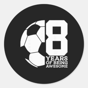 8 Years Of Being Awesome Soccer 8th Birthday Classic Round Sticker
