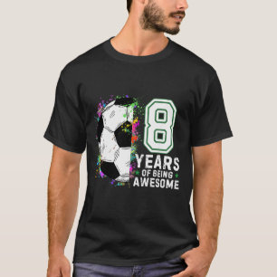 8 Years Of Being Awesome Soccer Birthday 8th T-Shirt