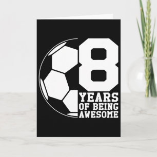 8 Years Of Being Awesome Soccer Lover Soccer Enthu Card