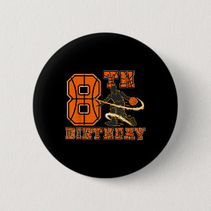 8 Years Old Basketball Player 8th Birthday Boy Son 6 Cm Round Badge