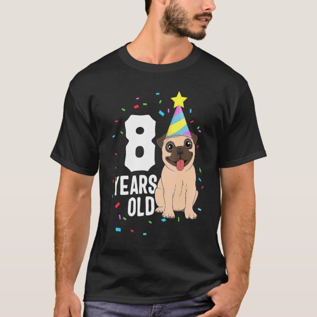 8 Years Old Birthday Pug Dog  Party 8th Birthday K T-Shirt (Front)