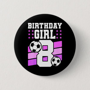 8 Years Old Girl 8th Birthday Gift Bday Soccer Bir 6 Cm Round Badge