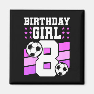 8 Years Old Girl 8th Birthday Gift Bday Soccer Bir Magnet