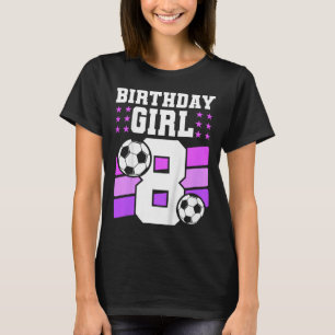 8 Years Old Girl 8th Birthday Gift Bday Soccer Bir T-Shirt