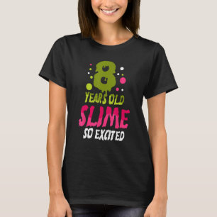 8 Years Old Slime So Exited Green Blue Slime Birth T-Shirt