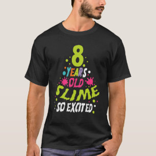8 Years Old Slime So Exited Green Blue Slime Birth T-Shirt