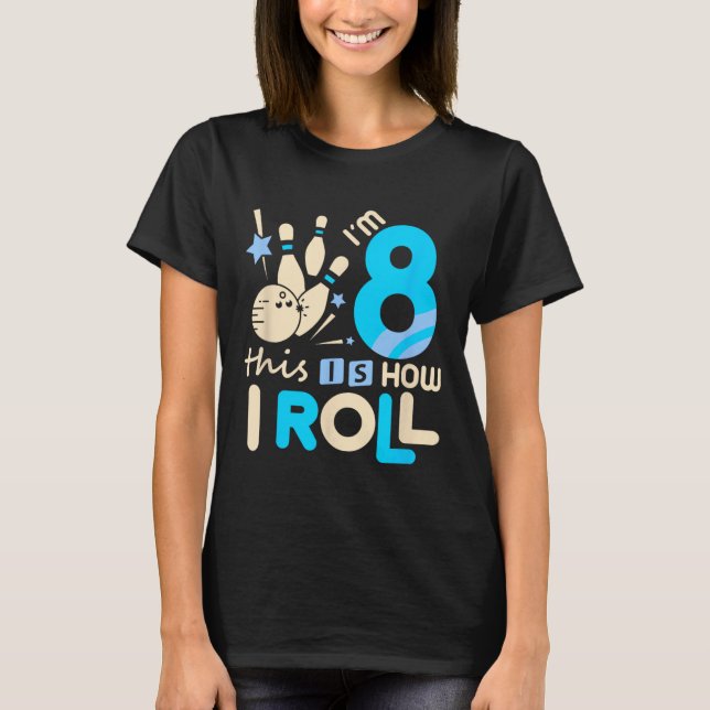 8th Birthday Bowling Shirt I'm 8 Eight This Is How (Front)
