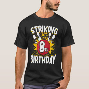 8th Birthday Bowling Theme Striking into Birthday T-Shirt
