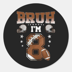 8th Birthday Boy Football Player Bruh Im 8 Year Ol Classic Round Sticker