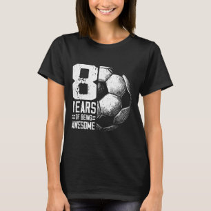 8th Birthday Boy Girl Soccer Player Footll 8 Years T-Shirt
