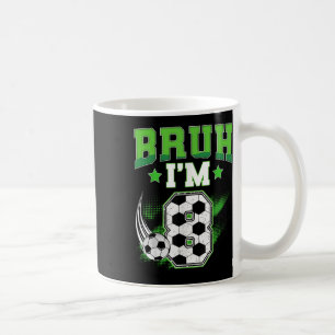 8th Birthday Boy Soccer Bruh Im 8 Year Old Sport B Coffee Mug