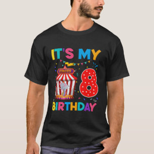 8Th Birthday Carnival Theme Bday 8 Years Old Circu T-Shirt