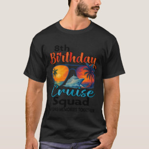 8th Birthday Cruise Squad Friends Family Vacation T-Shirt