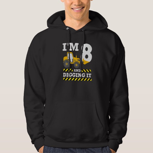 8th Birthday Excavator I'm 8 Digging It Constructi Hoodie (Front)
