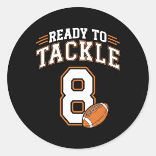 8th Birthday Football Lover 8 Year Old Ready To Ta Classic Round Sticker