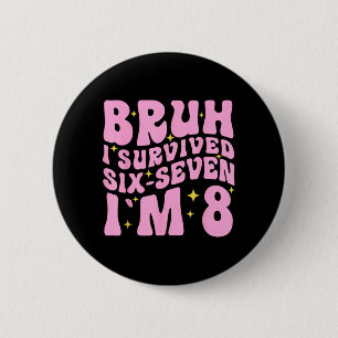 8th Birthday Girl Outfit Bruh Im 8 Year Old Girls 6 Cm Round Badge