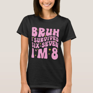 8th Birthday Girl Outfit Bruh Im 8 Year Old Girls T-Shirt